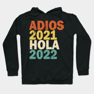 Adios 2021 Hola 2022 Feliz Año Nuevo Hoodie